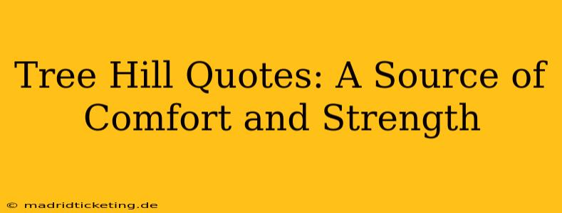 Tree Hill Quotes: A Source of Comfort and Strength