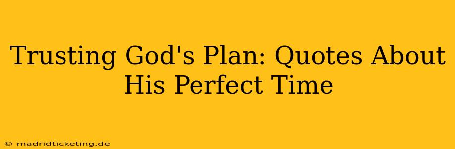 Trusting God's Plan: Quotes About His Perfect Time