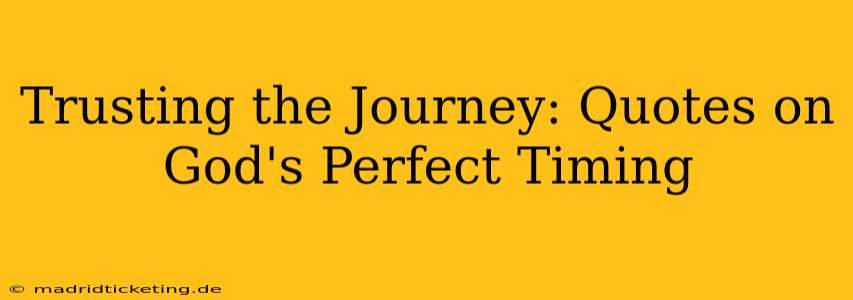 Trusting the Journey: Quotes on God's Perfect Timing
