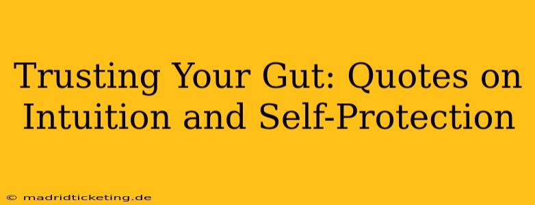 Trusting Your Gut: Quotes on Intuition and Self-Protection