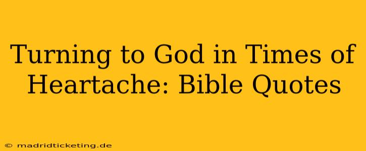 Turning to God in Times of Heartache: Bible Quotes