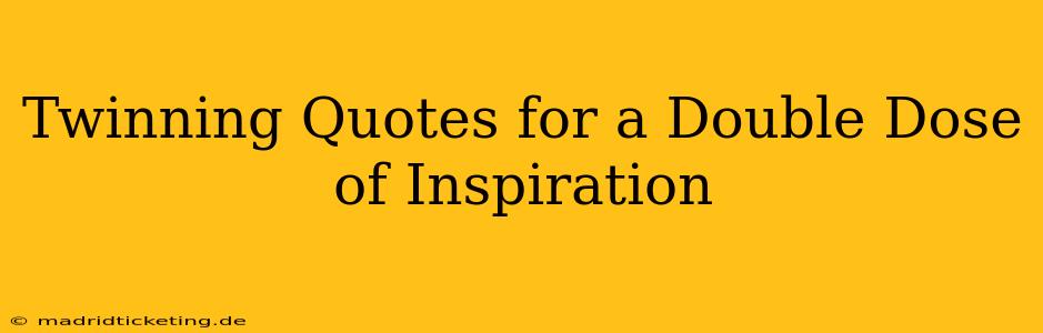 Twinning Quotes for a Double Dose of Inspiration