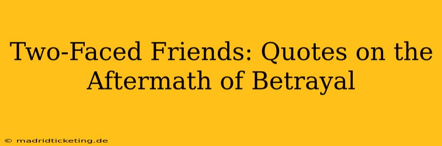 Two-Faced Friends: Quotes on the Aftermath of Betrayal