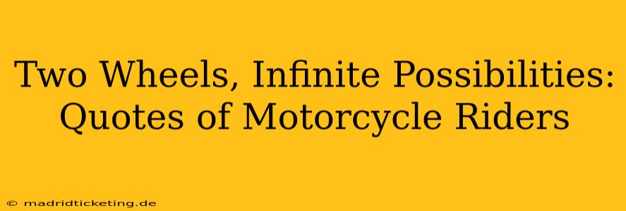Two Wheels, Infinite Possibilities: Quotes of Motorcycle Riders