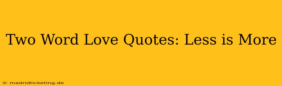 Two Word Love Quotes: Less is More