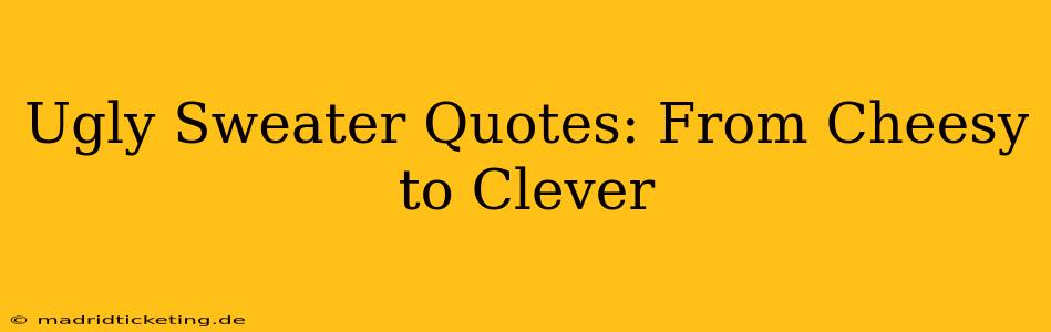 Ugly Sweater Quotes: From Cheesy to Clever