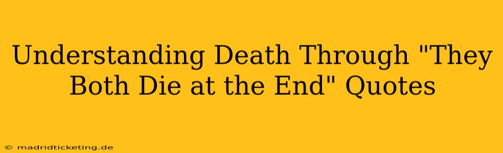 Understanding Death Through "They Both Die at the End" Quotes