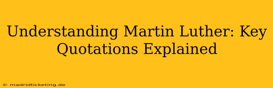 Understanding Martin Luther: Key Quotations Explained