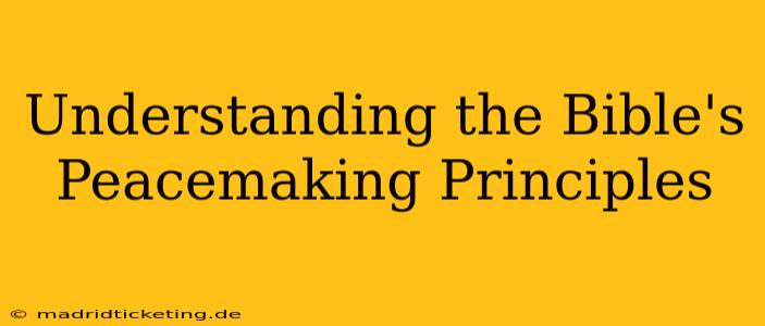 Understanding the Bible's Peacemaking Principles