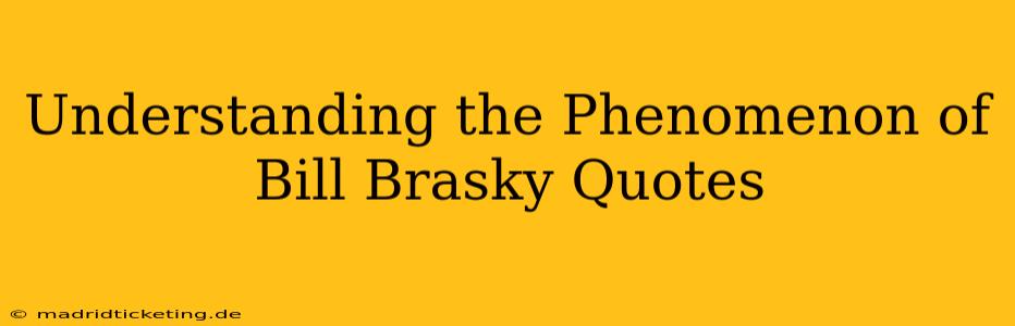 Understanding the Phenomenon of Bill Brasky Quotes