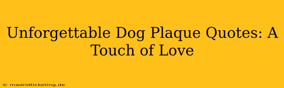 Unforgettable Dog Plaque Quotes: A Touch of Love