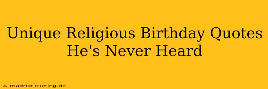 Unique Religious Birthday Quotes He's Never Heard