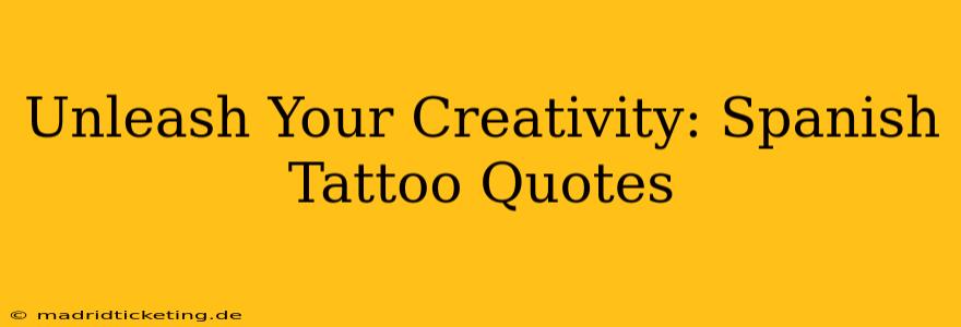Unleash Your Creativity: Spanish Tattoo Quotes