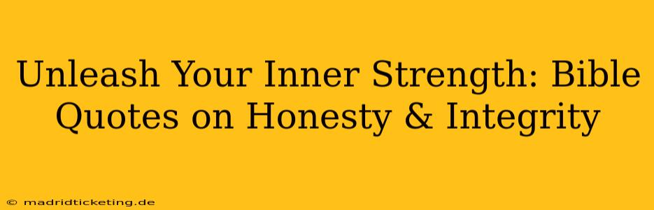 Unleash Your Inner Strength: Bible Quotes on Honesty & Integrity