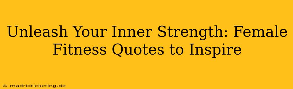 Unleash Your Inner Strength: Female Fitness Quotes to Inspire