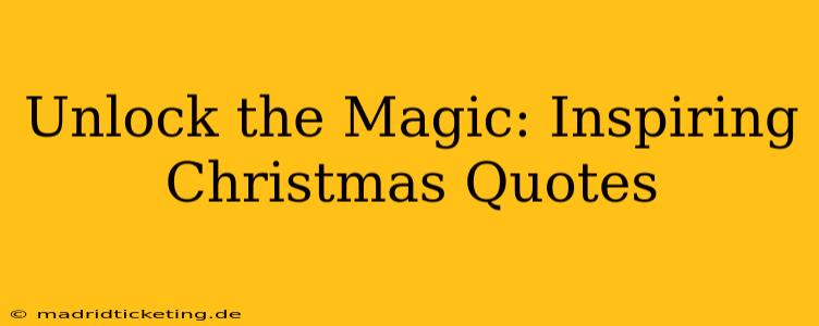 Unlock the Magic: Inspiring Christmas Quotes