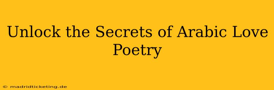 Unlock the Secrets of Arabic Love Poetry