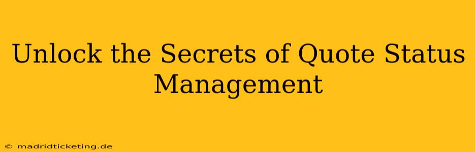 Unlock the Secrets of Quote Status Management