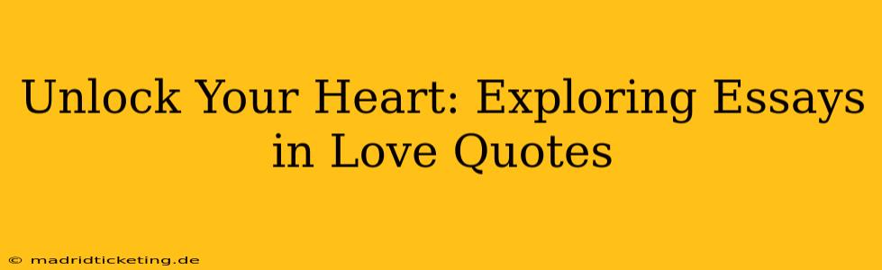 Unlock Your Heart: Exploring Essays in Love Quotes
