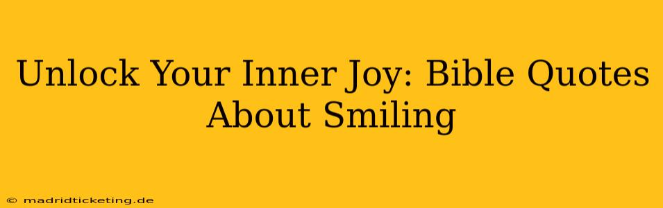 Unlock Your Inner Joy: Bible Quotes About Smiling
