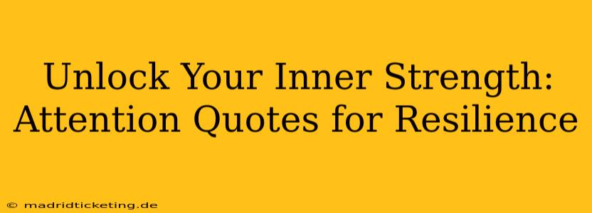 Unlock Your Inner Strength: Attention Quotes for Resilience