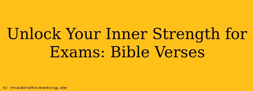 Unlock Your Inner Strength for Exams: Bible Verses