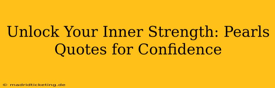 Unlock Your Inner Strength: Pearls Quotes for Confidence