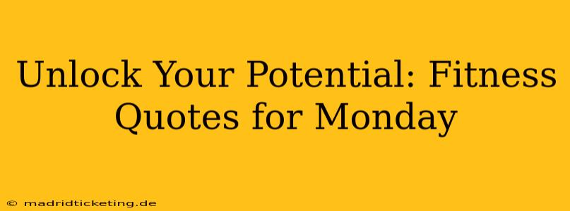 Unlock Your Potential: Fitness Quotes for Monday