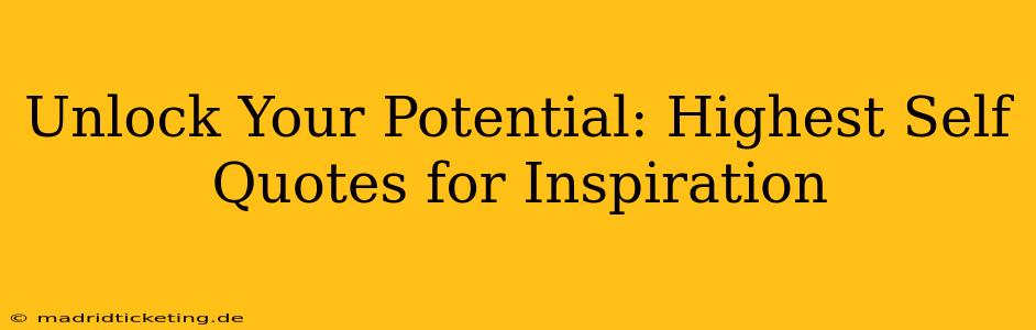 Unlock Your Potential: Highest Self Quotes for Inspiration