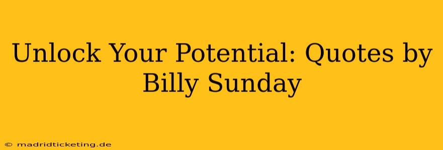 Unlock Your Potential: Quotes by Billy Sunday