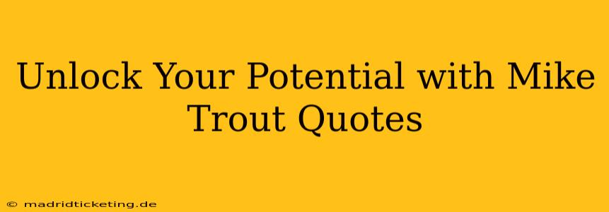 Unlock Your Potential with Mike Trout Quotes