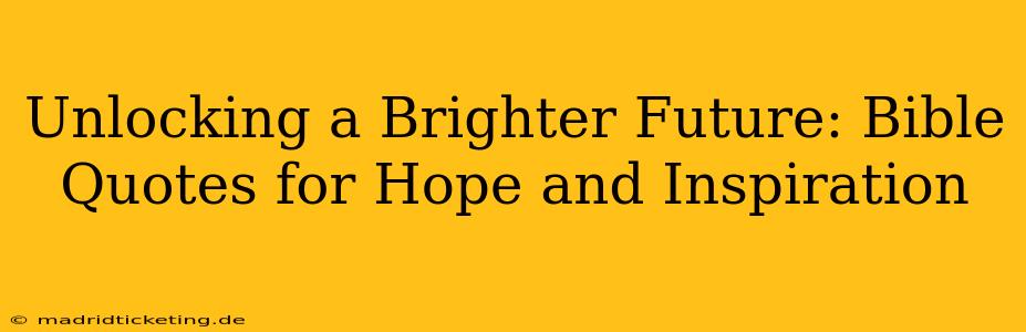 Unlocking a Brighter Future: Bible Quotes for Hope and Inspiration