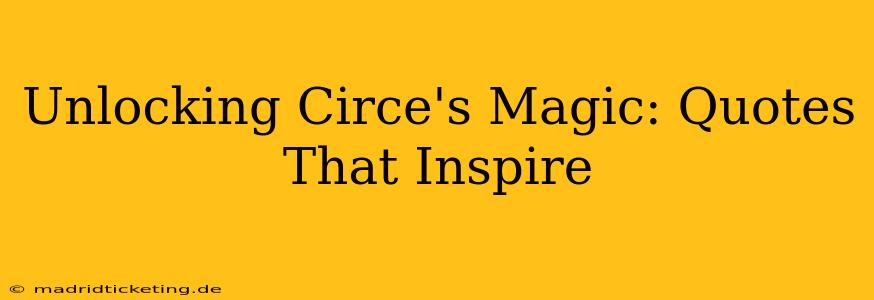 Unlocking Circe's Magic: Quotes That Inspire