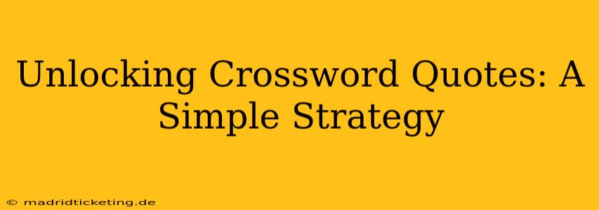 Unlocking Crossword Quotes: A Simple Strategy
