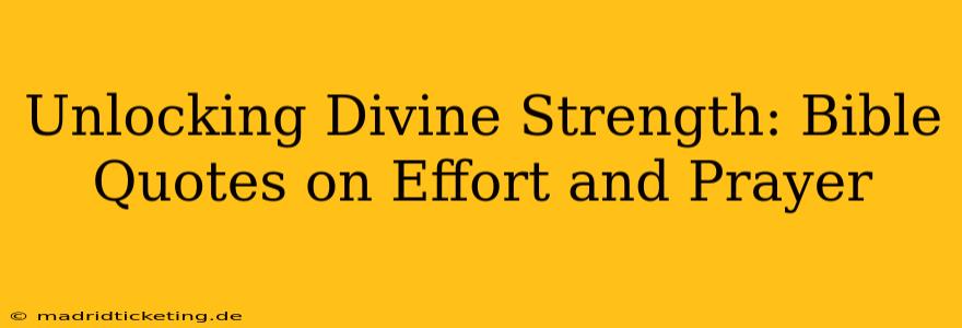 Unlocking Divine Strength: Bible Quotes on Effort and Prayer