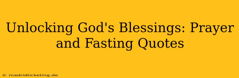 Unlocking God's Blessings: Prayer and Fasting Quotes