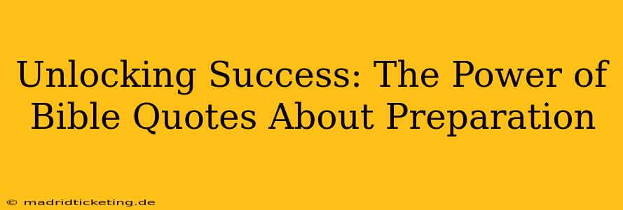 Unlocking Success: The Power of Bible Quotes About Preparation