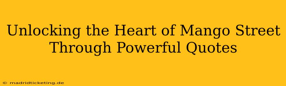 Unlocking the Heart of Mango Street Through Powerful Quotes