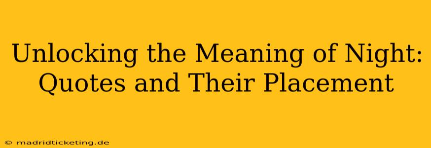 Unlocking the Meaning of Night: Quotes and Their Placement
