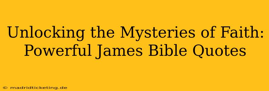 Unlocking the Mysteries of Faith: Powerful James Bible Quotes
