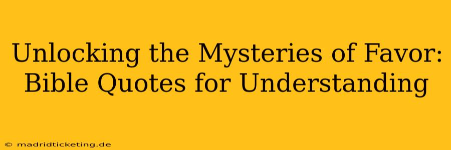 Unlocking the Mysteries of Favor: Bible Quotes for Understanding