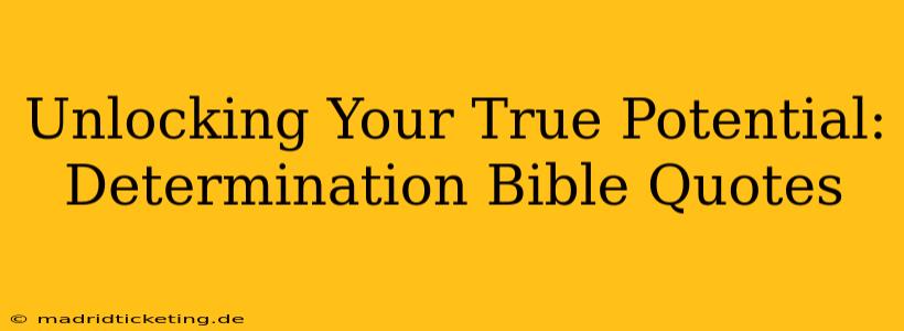 Unlocking Your True Potential: Determination Bible Quotes