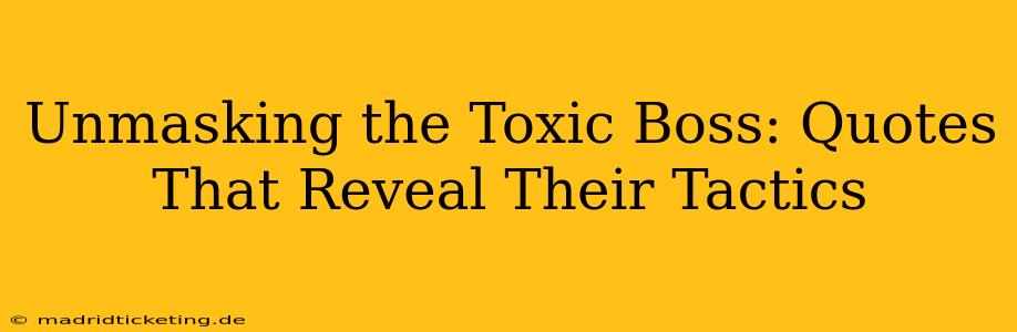 Unmasking the Toxic Boss: Quotes That Reveal Their Tactics
