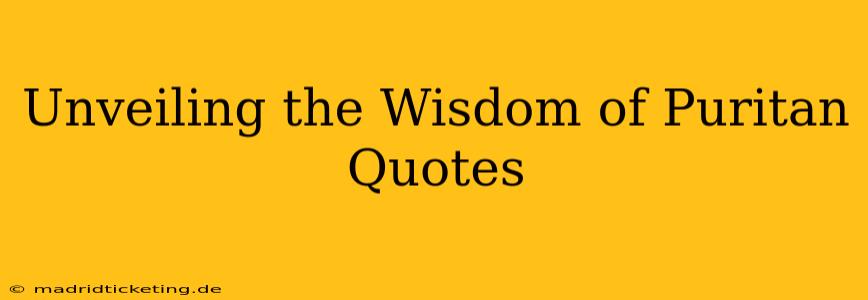 Unveiling the Wisdom of Puritan Quotes