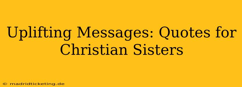 Uplifting Messages: Quotes for Christian Sisters