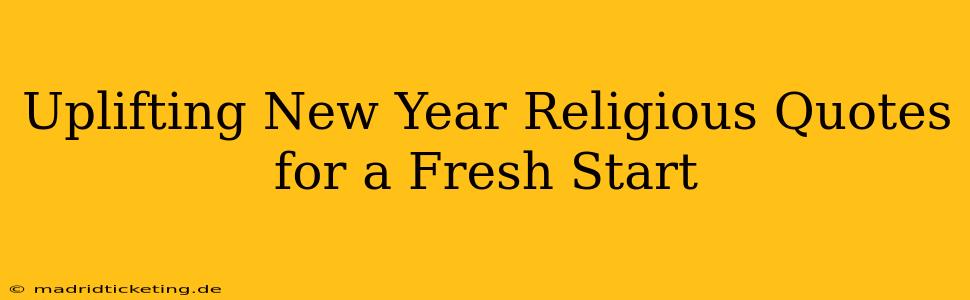 Uplifting New Year Religious Quotes for a Fresh Start