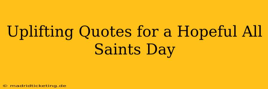 Uplifting Quotes for a Hopeful All Saints Day
