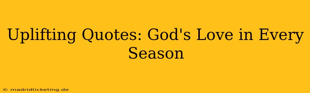 Uplifting Quotes: God's Love in Every Season