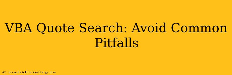 VBA Quote Search: Avoid Common Pitfalls