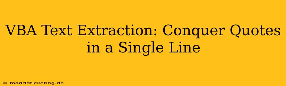 VBA Text Extraction: Conquer Quotes in a Single Line